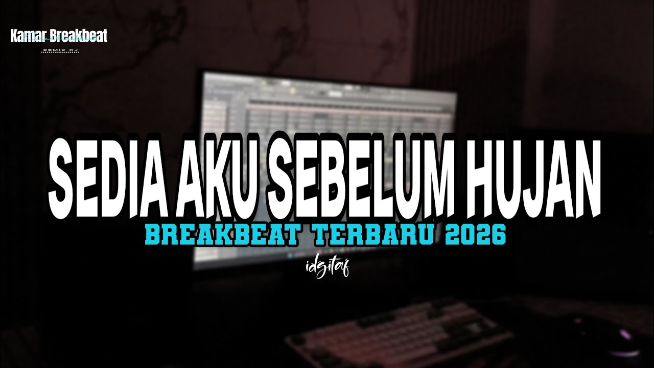 DJ SEDIA AKU SEBELUM HUJAN BREAKBEAT TERBARU 2026