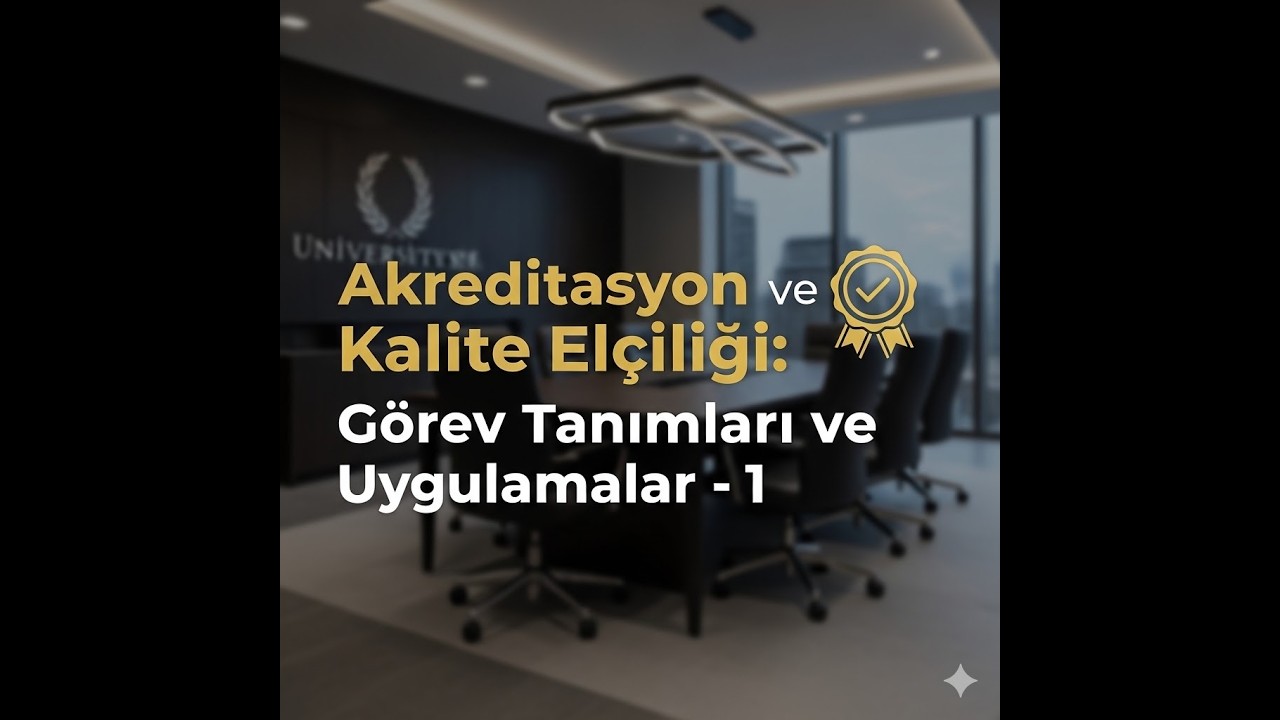 Akreditasyon ve Kalite Elçiliği: Görev Tanımları ve Uygulamalar - 1