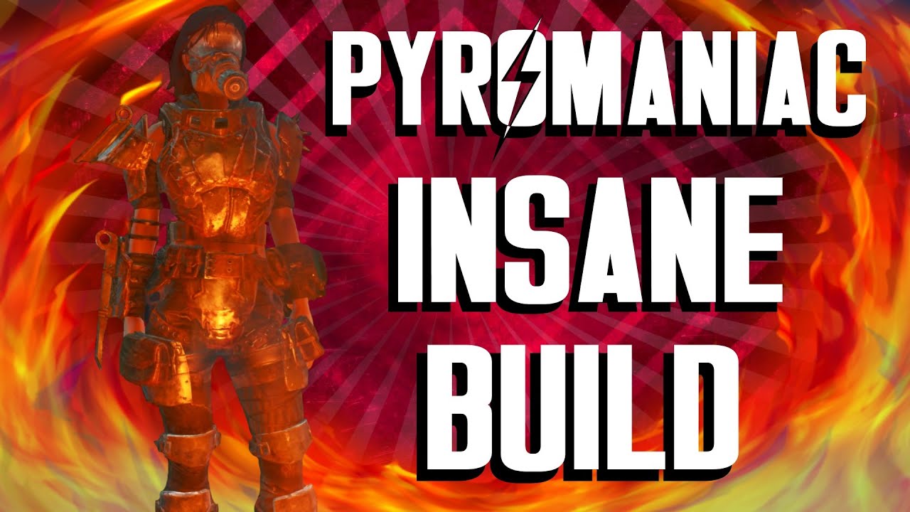 Fallout 4 Builds - The Pyromaniac - Insane Build