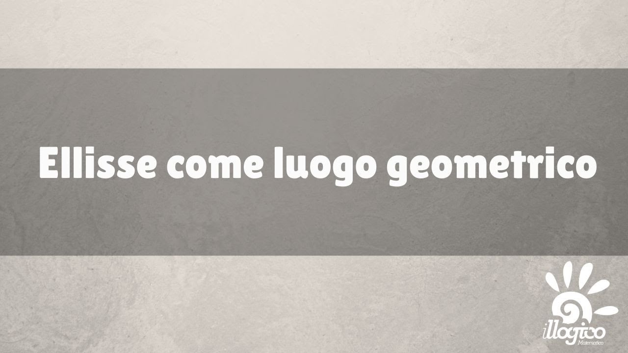 01 - Ellisse come luogo geometrico