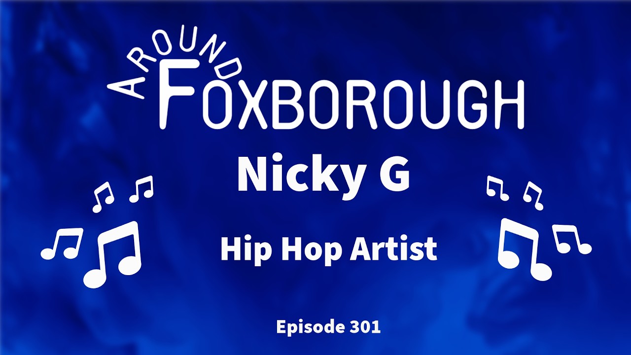 Around Foxboro Ep 301 Nicky G