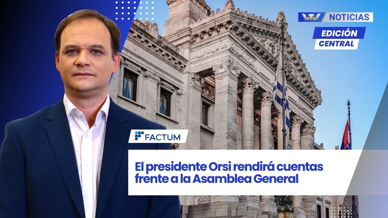 Ed. Central 25/2 |  El presidente Orsi rendirá cuentas frente a la Asamblea General