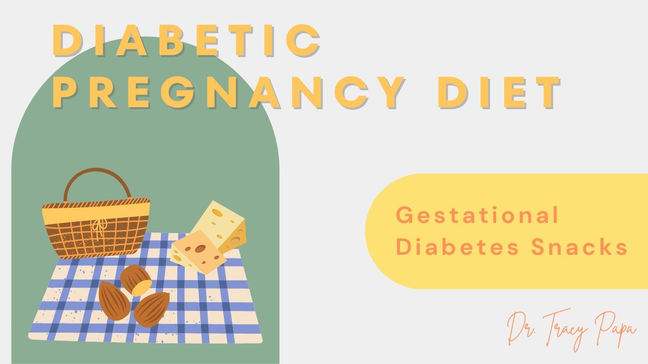 Gestational Diabetes Snacks | Diabetic Pregnancy Diet