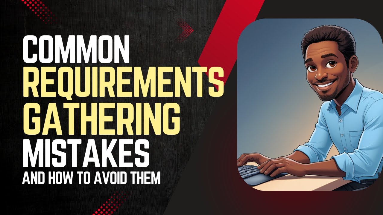Common Mistakes in Requirement Gathering (And How to Avoid Them)