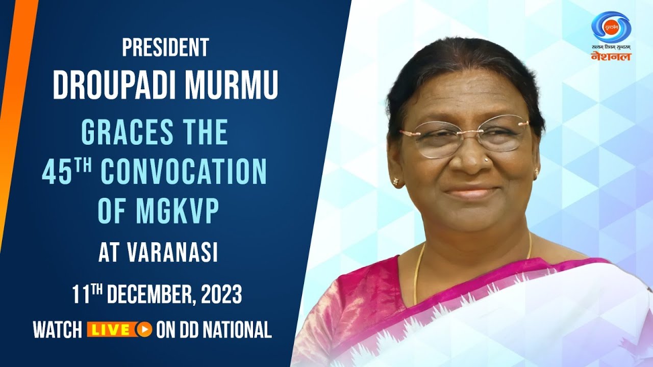President Droupadi Murmu graces the 45th convocation of Mahatma Gandhi Kashi Vidyapith at Varanasi