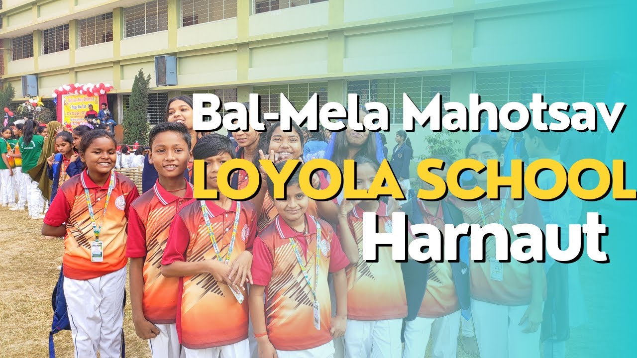 Bal Mela Mahotsav || Loyola School || Harnaut ||