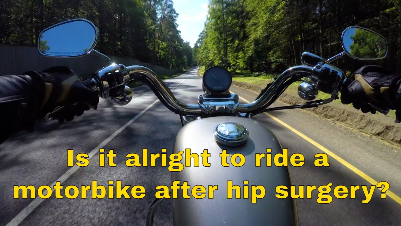 Is it safe to ride a motorbike after hip surgery?