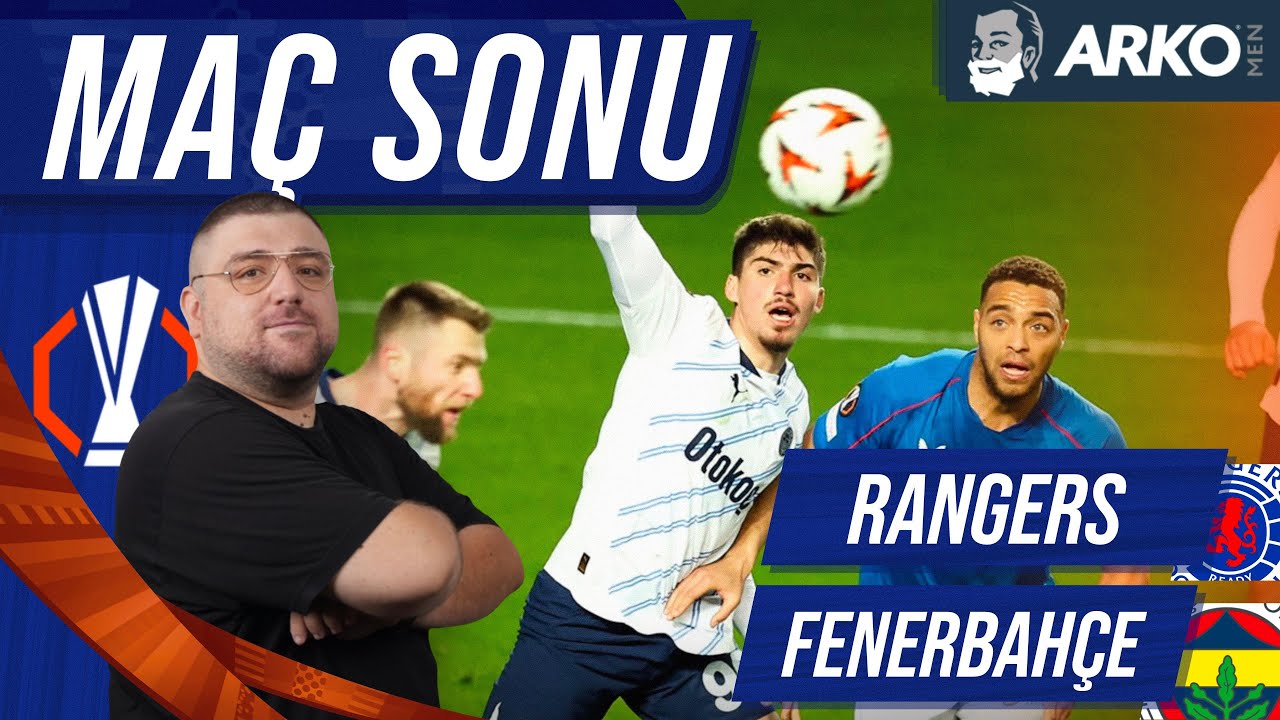 Rangers-Fenerbahçe | Maç Sonu Değerlendirmesi