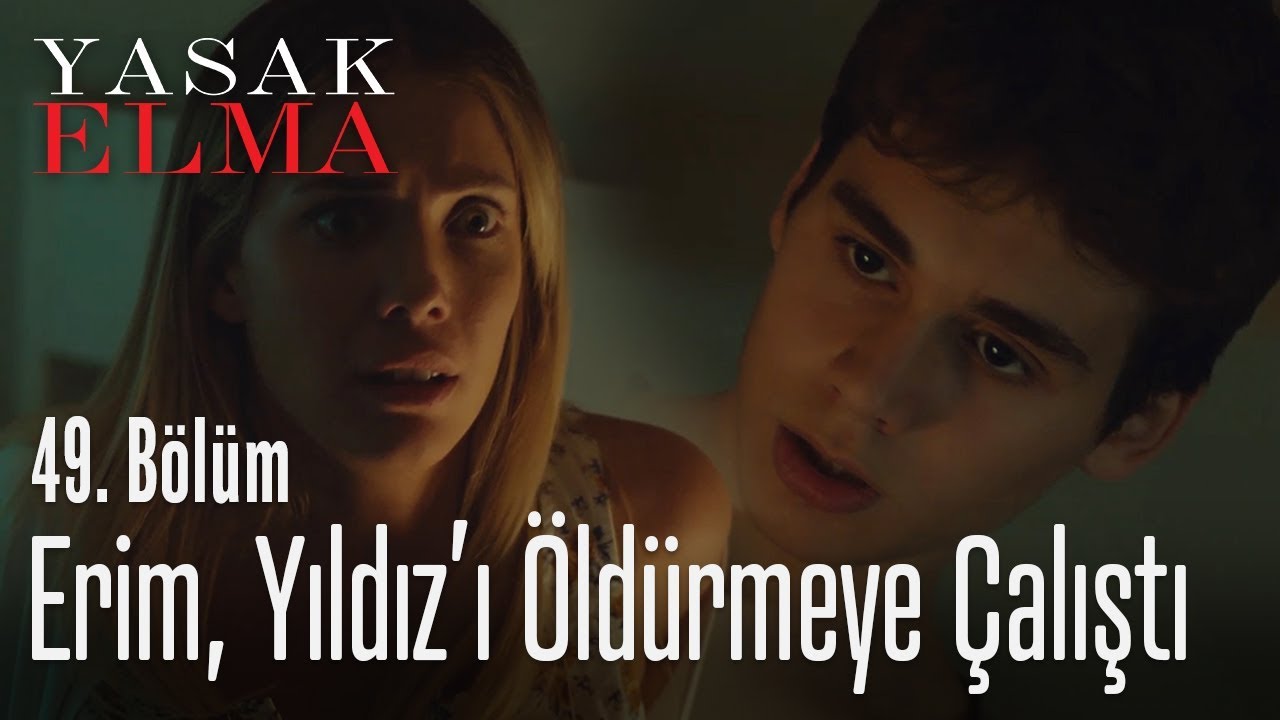 Erim, Yıldız'ı öldürmeye çalışıyor - Yasak Elma 49. Bölüm