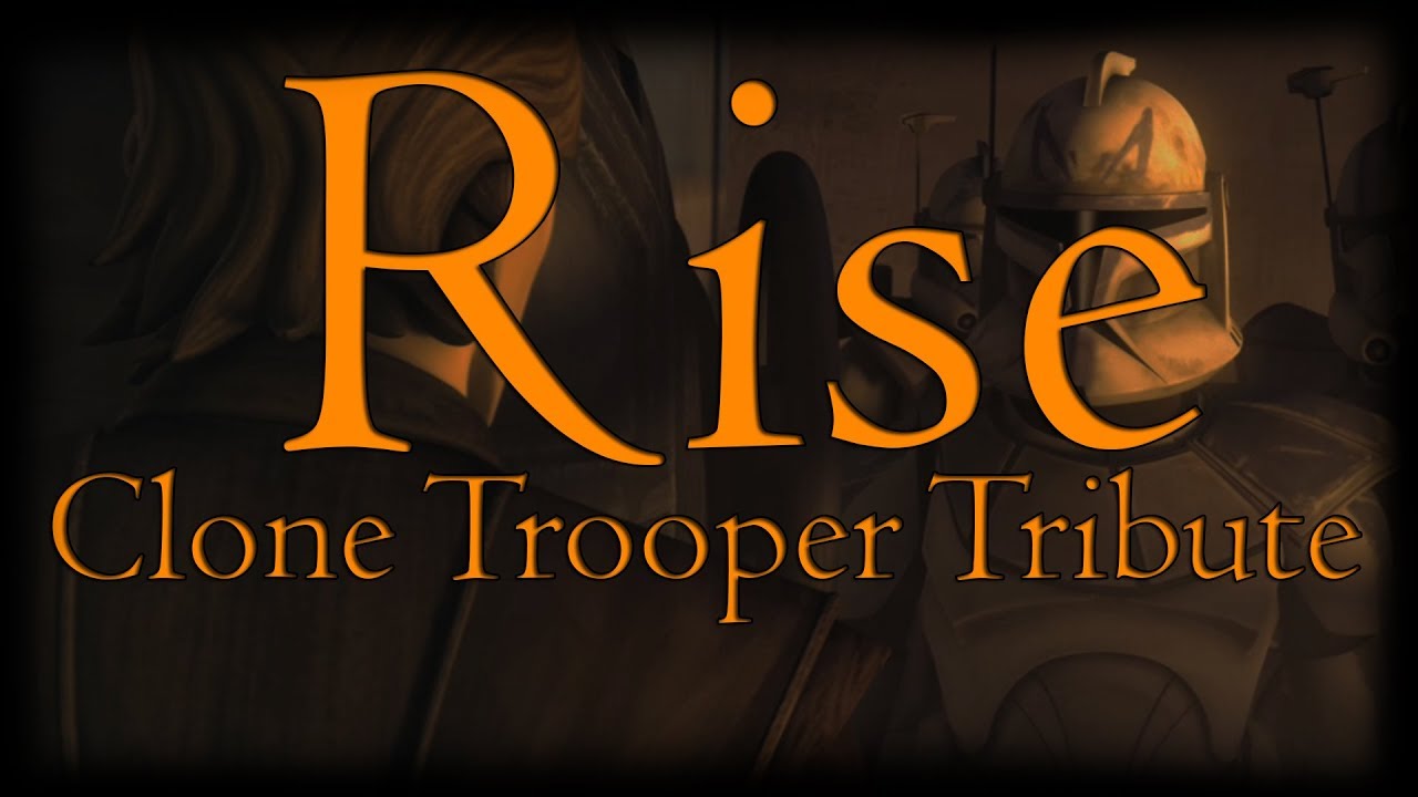 Clone Trooper Tribute - Rise