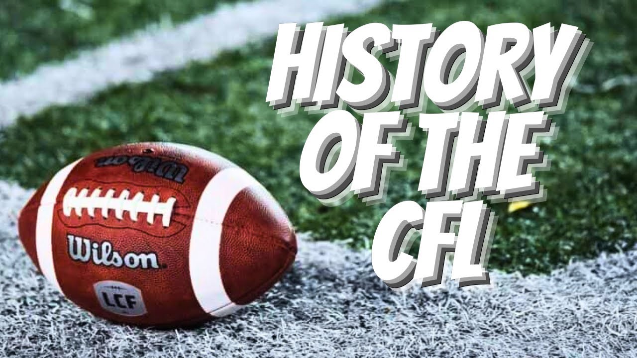 The History of Canadian Football: The Story  Of The CFL