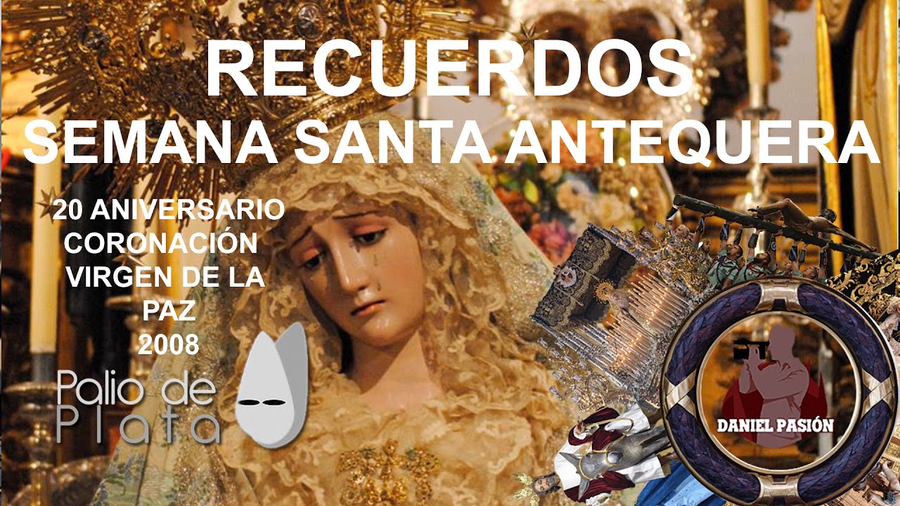 20 ANIVERSARIO DE CORONACIÓN DE LA VIRGEN DE LA PAZ ANTEQUERA 2008