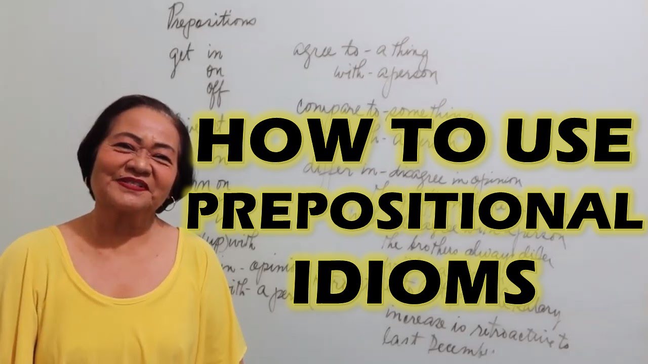 How To Use Prepositional Idioms by: Dr. Agnes Cabredo