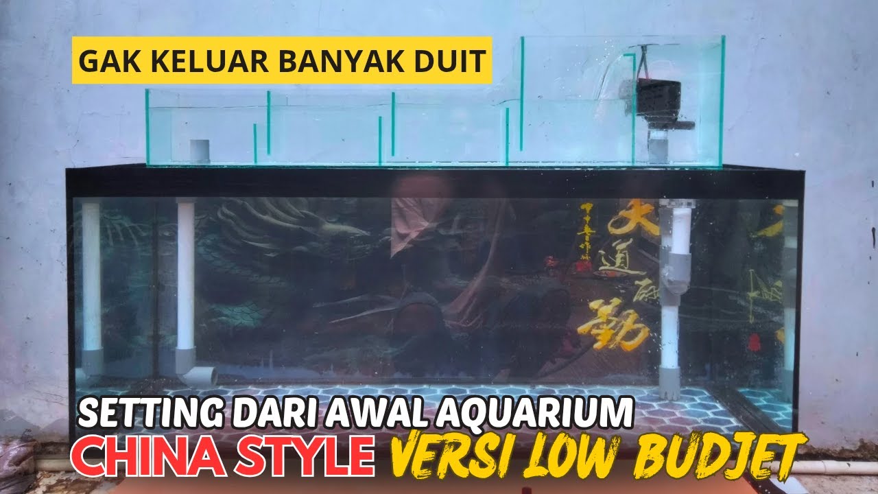 Setting dari Awal Aquarium China Style Versi Low Budjet