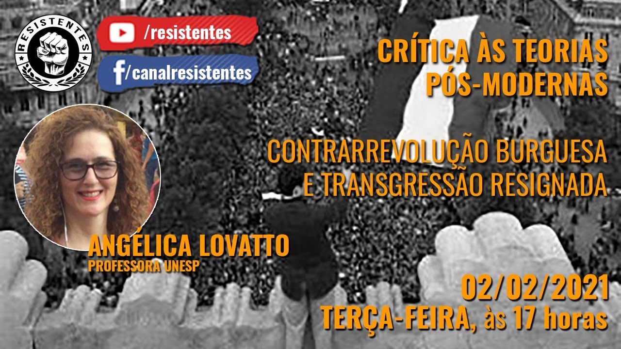 Crítica às Teorias Pós Modernas: contrarrevolução burguesa e transgressão resignada.