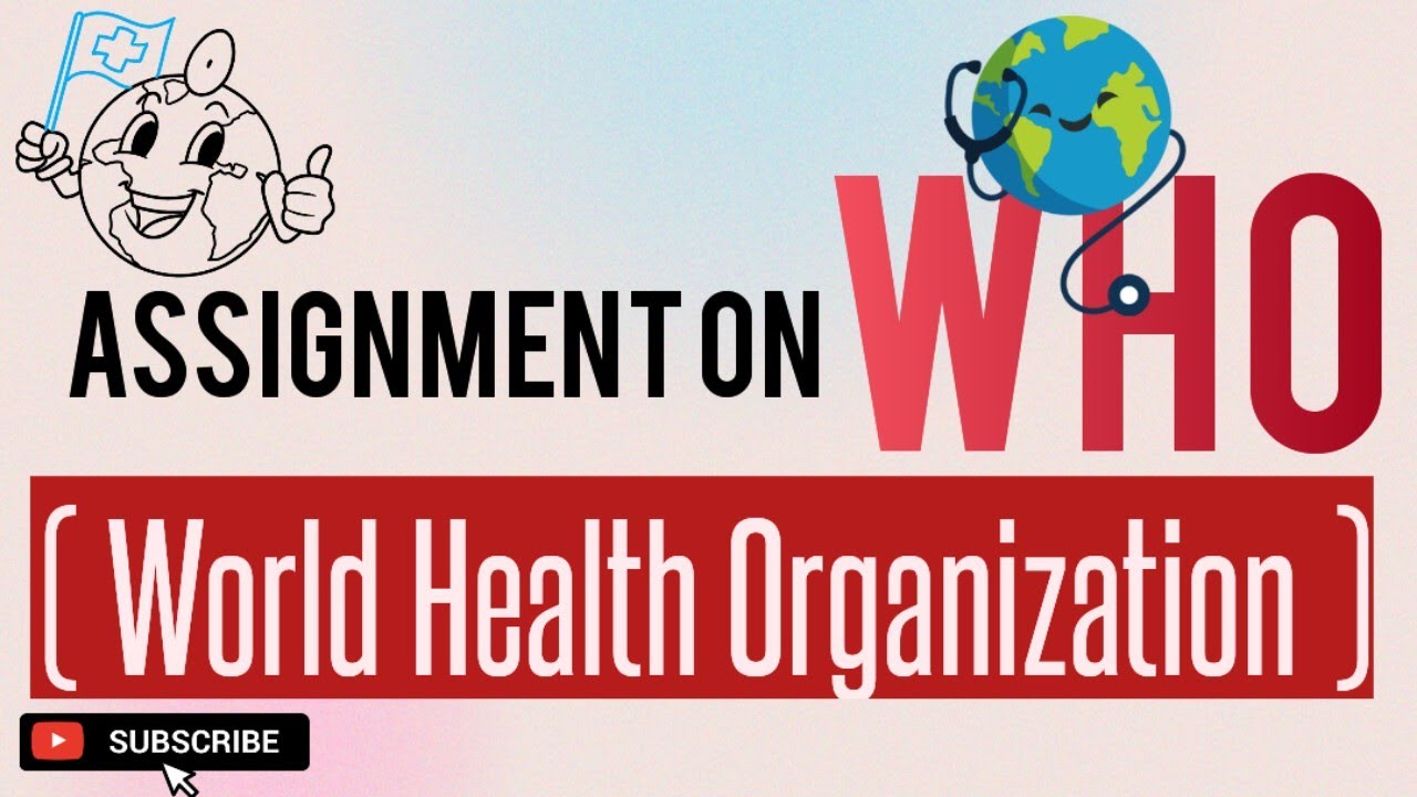 Assignment on WHO (World Health Organization) #who #assignment #worldhealthorganization 