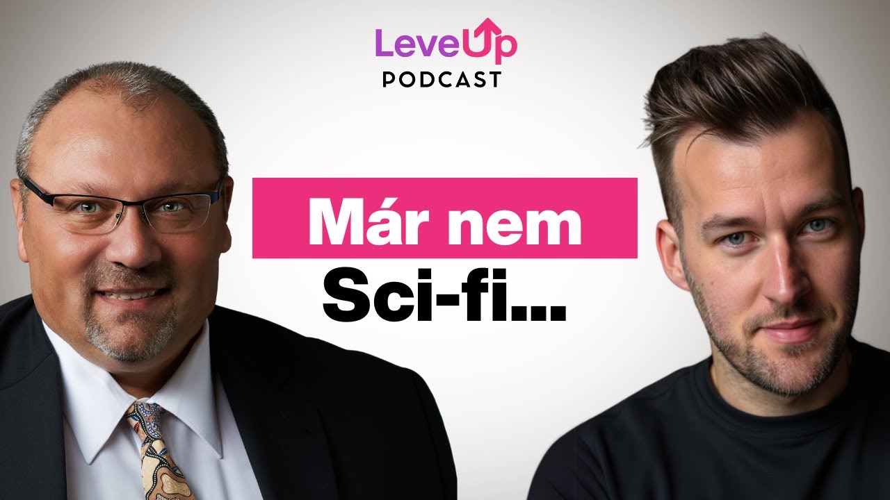 A j&ouml;vő m&aacute;r itt van: AI, robotok &eacute;s az &uacute;j v&aacute;llalatok vil&aacute;ga | LevelUp Podcast #4