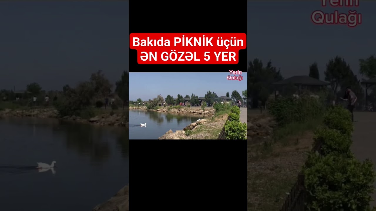 Bakıda PİKNİK &uuml;&ccedil;&uuml;n ƏN G&Ouml;ZƏL 5 YER