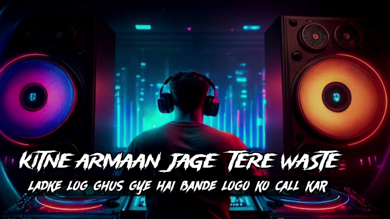 kitne Armaan jage tere waste | Ladke log ghus gaya haipopular songs remix