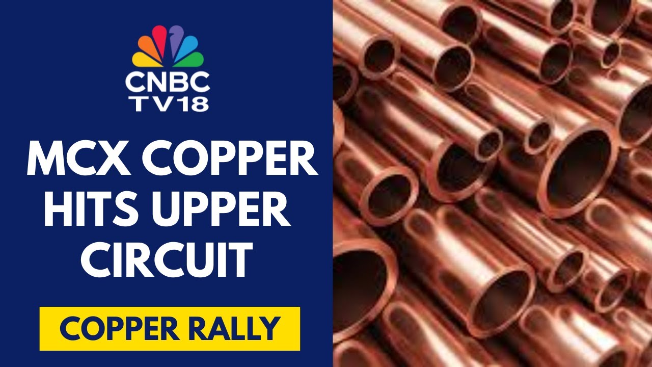 MCX Copper Jumps 7.9%; Up 22.5% In A Week And 33% In A Month | CNBC TV18