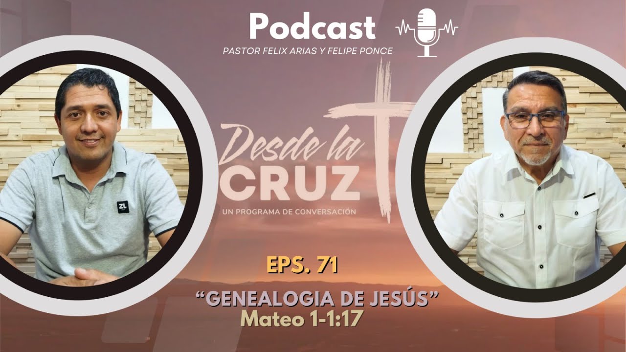 La genealogía de Jesús | Mateo 1:1-17 | Desde la Cruz (Ep. 71)