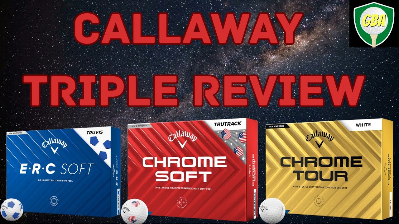 Обзор мячей для гольфа Callaway ERC, Callaway Chrome Soft и Callaway Chrome Tour Triple