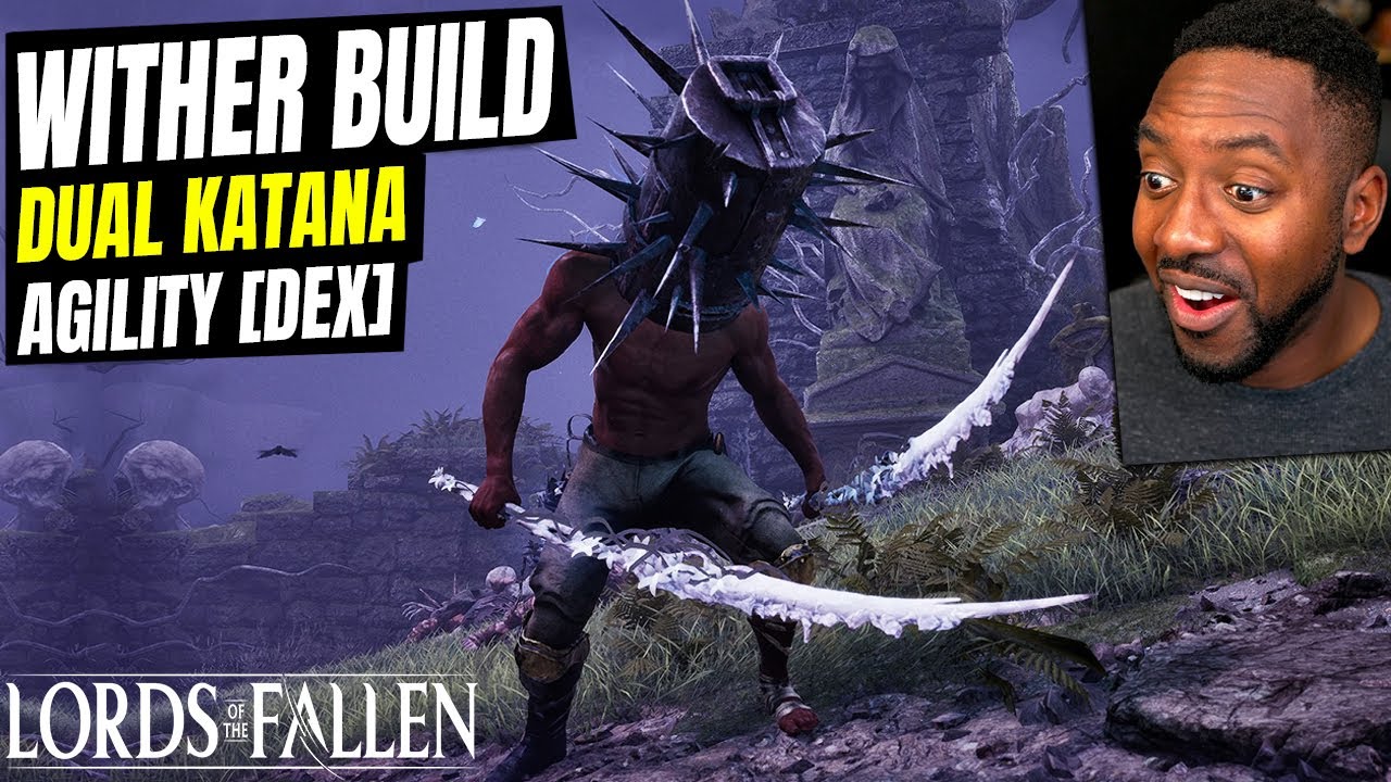 Lords Of The Fallen &bull; OP Wither Damage Katana Build | Bringer Of Stillness - Dual Sword Agility