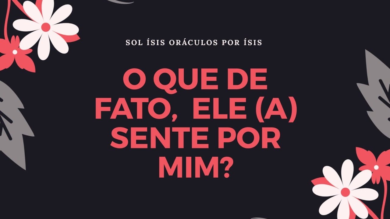 O que de fato ele (a) está sentindo por mim?