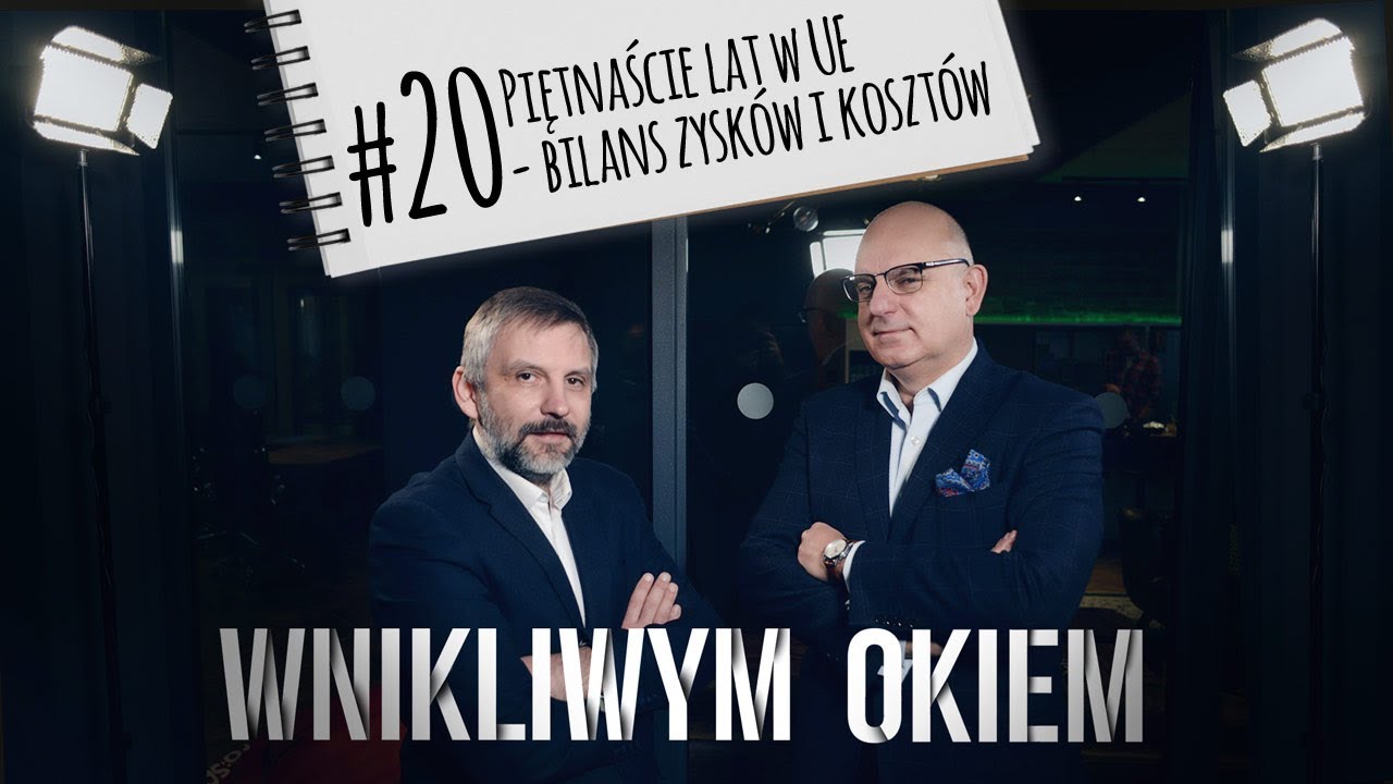 Piętnaście lat w Unii Europejskiej - bilans zysków i kosztów. Wnikliwym okiem #20