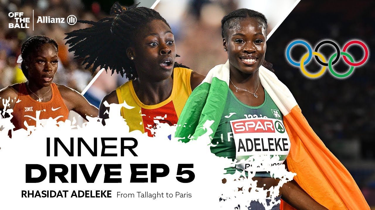 Rhasidat Adeleke's journey from Tallaght to Paris 2024 | INNER DRIVE