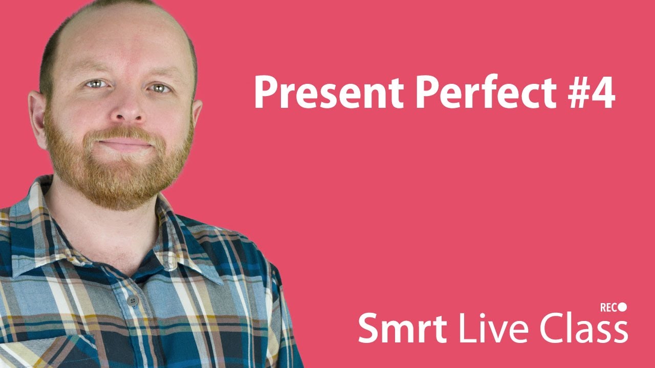 Present Perfect #4 - Smrt Live Class with Mark #28
