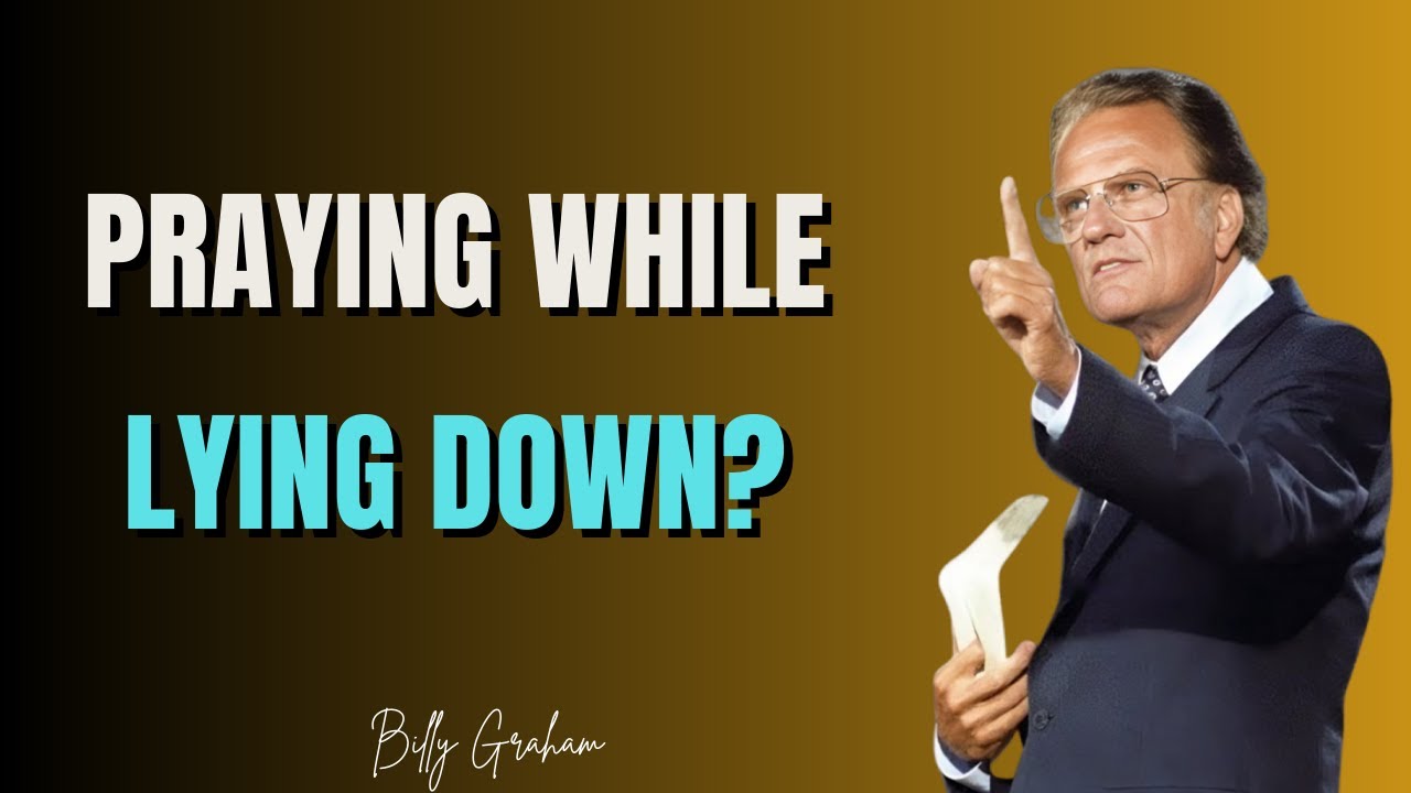 Praying While Lying Down Be Careful—This Is What the Bible Says Billy Graham