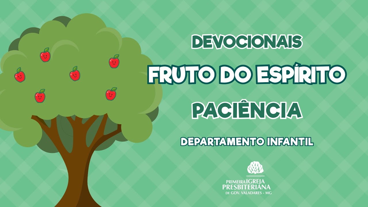 Devocional do Dep. Infantil | PACIÊNCIA - Fruto do Espírito