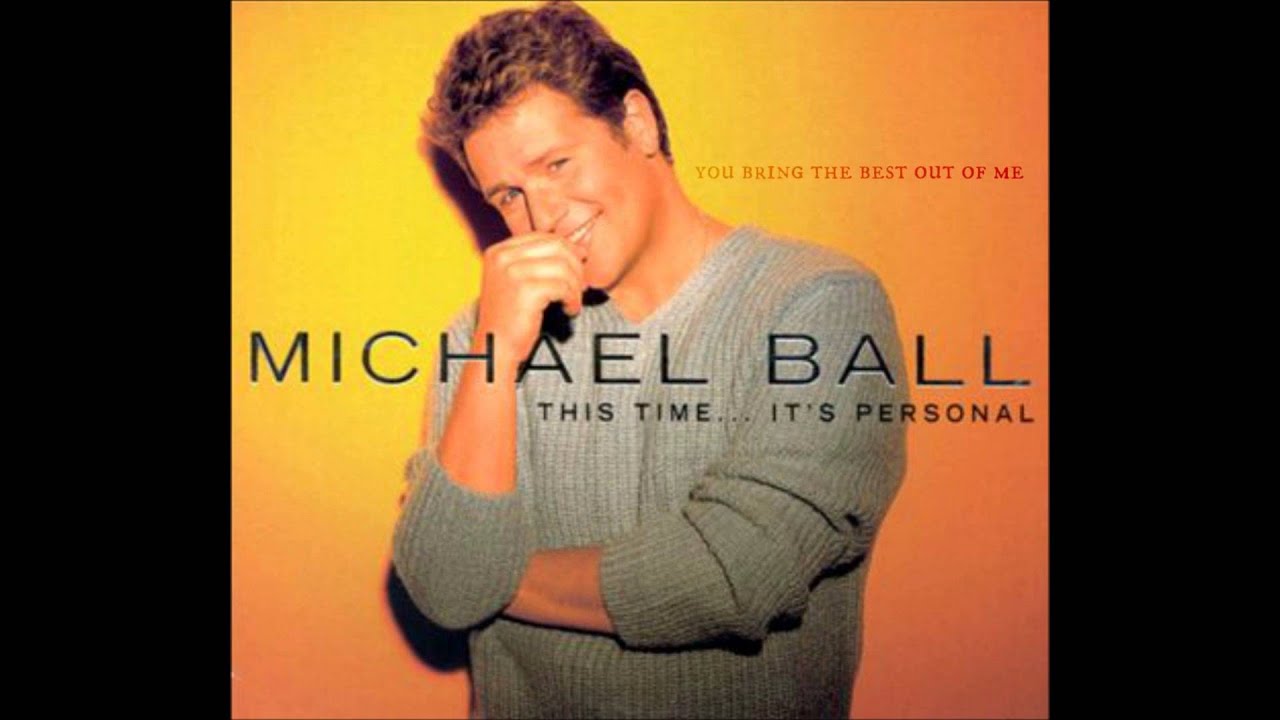 Michael Ball - You Bring the Best Out of Me