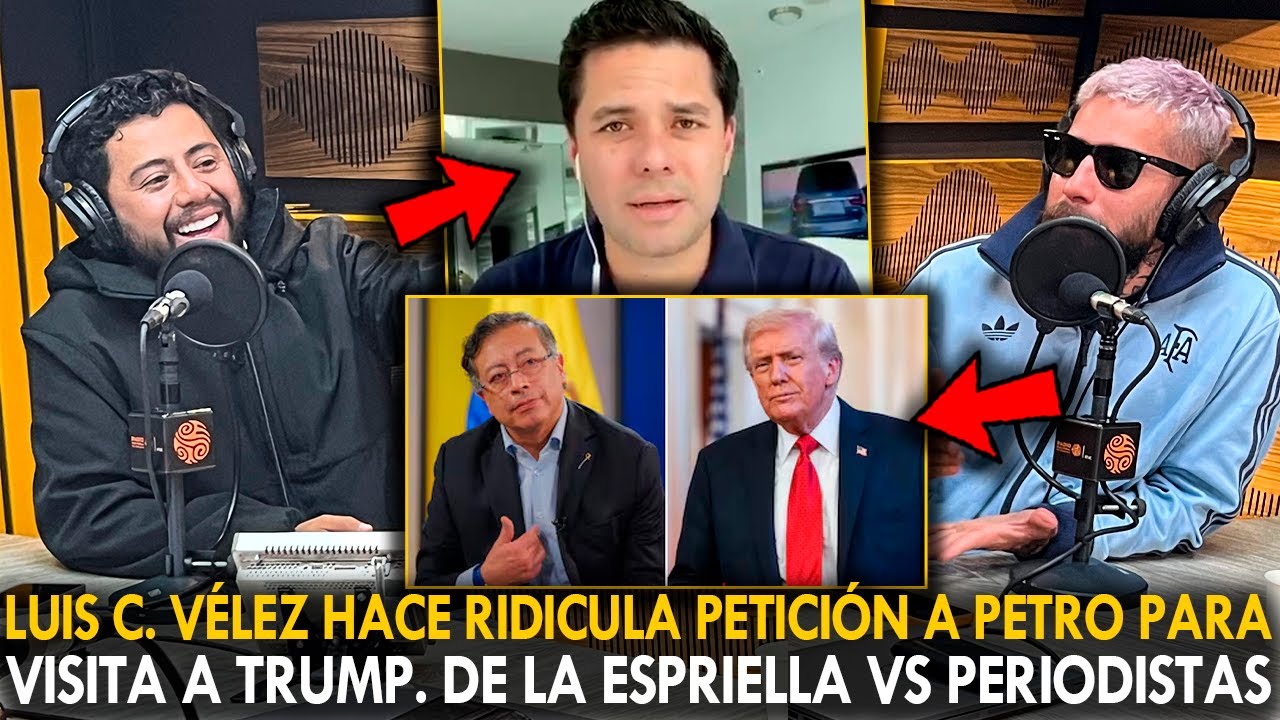 😂LUIS C. VÉLEZ HACE RIDÍCULA PETICIÓN A PETRO PARA VISITA A TRUMP. DE LA ESPRIELLA VS PERIODISTAS