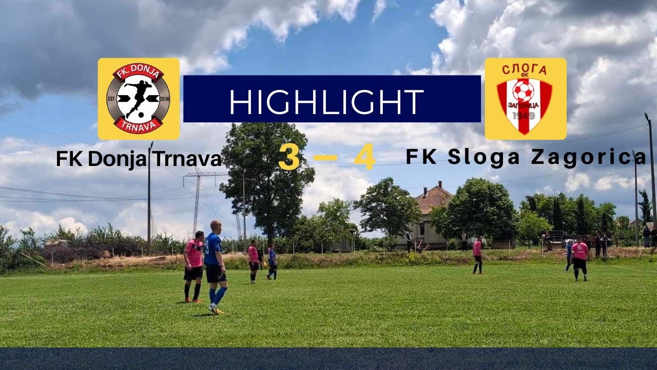 FK Donja Trnava 3:4 FK Sloga Zagorica