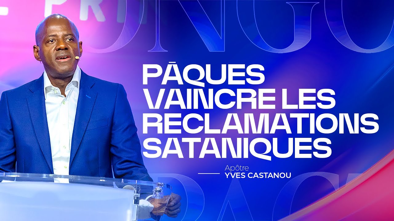 PÂQUES VAINCRE LES RECLAMATIONS SATANIQUES | DIMANCHE 07/04/2024