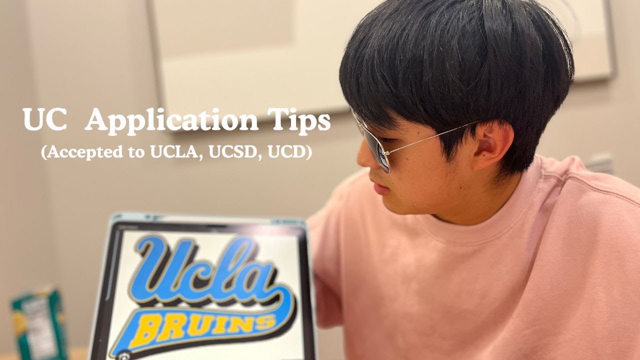 UC Application Tips (Admitted to UCLA, UCSD, UCSD)