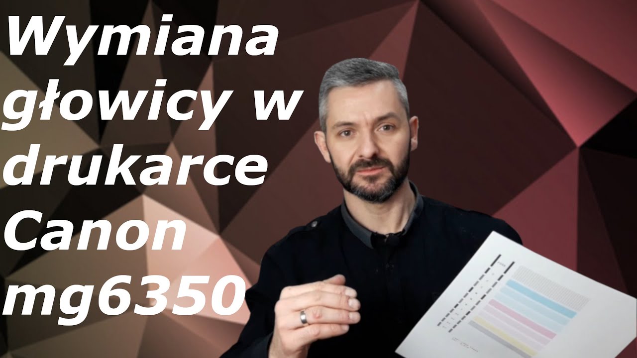 CANON PIXMA MG6350 🖨️ Wymiana głowicy