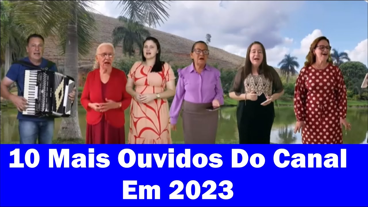 10 Hinos Do Canal Mais Ouvidos Em 2023