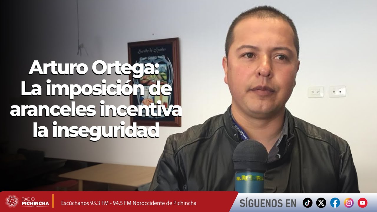 Arturo Ortega l La imposición de aranceles incentiva la inseguridad