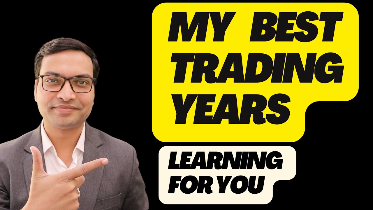My Best Trading Years - Learning For You