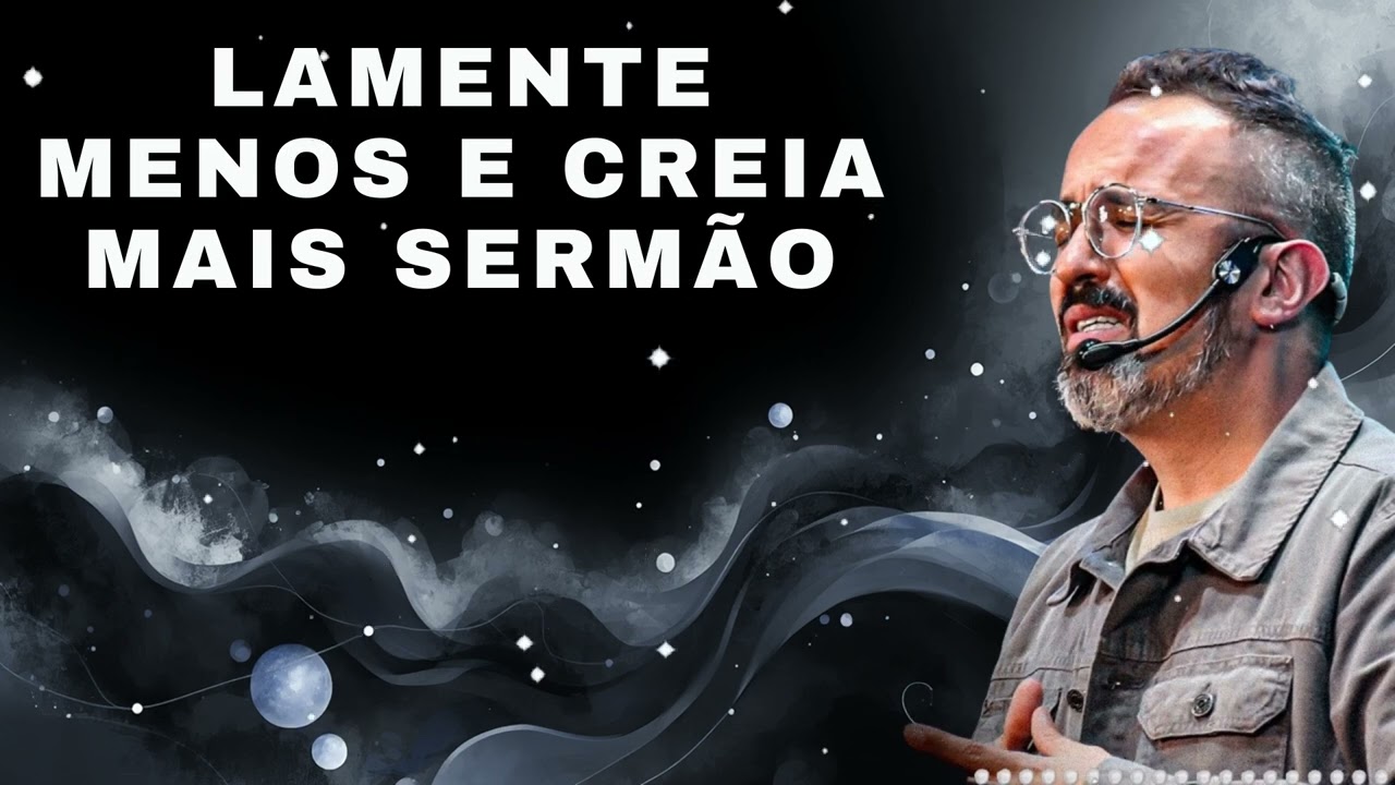 LAMENTE MENOS E CREIA MAIS SERMÃO - Diego Menin