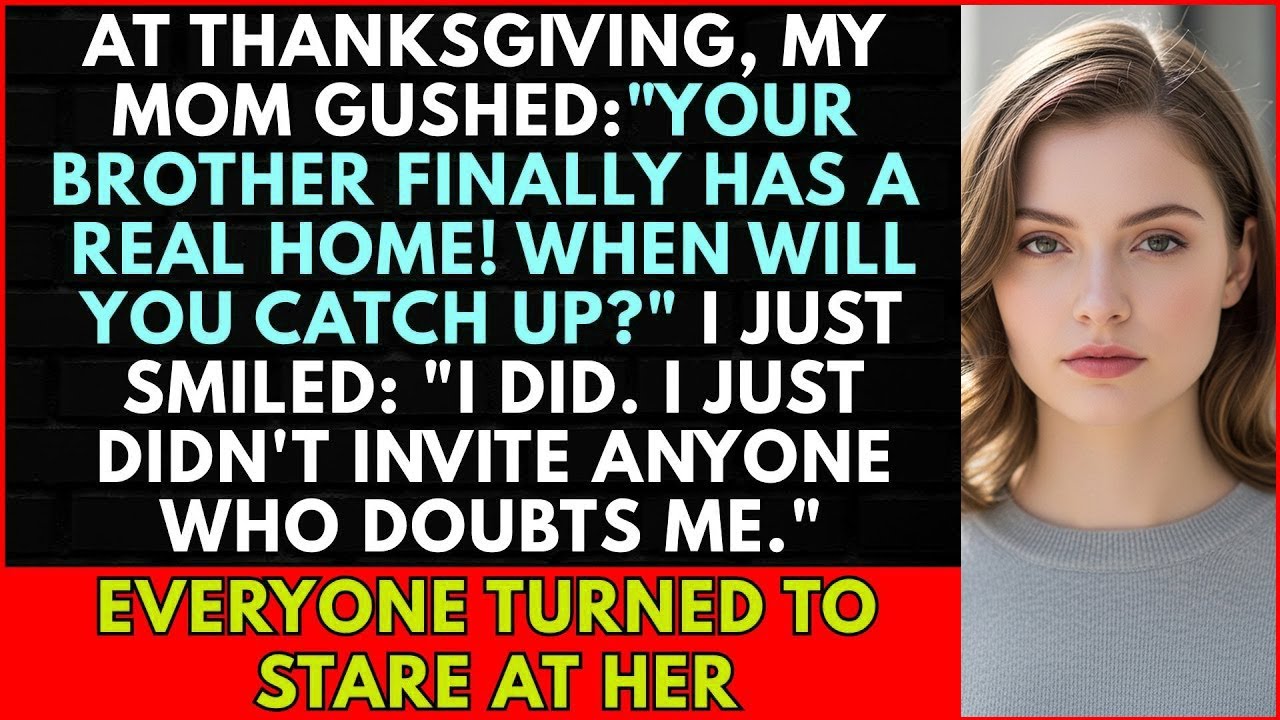 At Thanksgiving, Mom Gushed, ‘Your Brother Just Bought a Gorgeous Home!’ Then I Said One Sentence…
