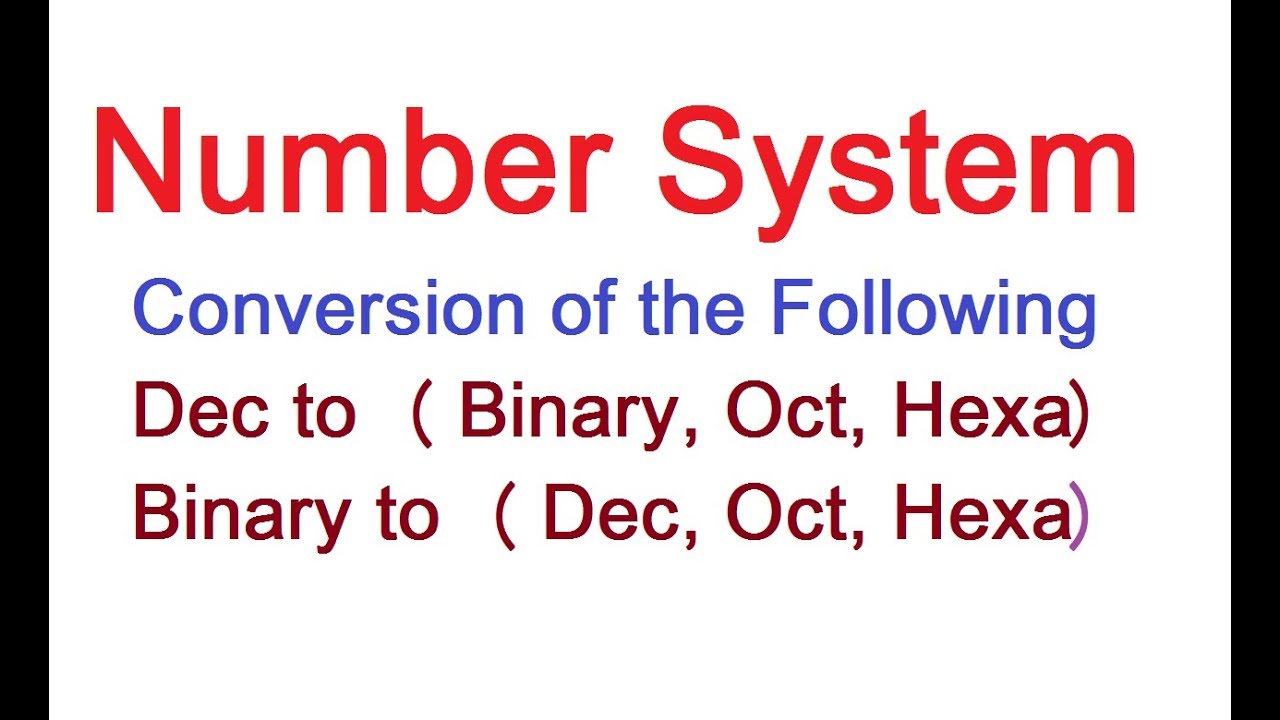 Computer Number System Concepts (Dec, Bin, Octal, Hex) and their conversion