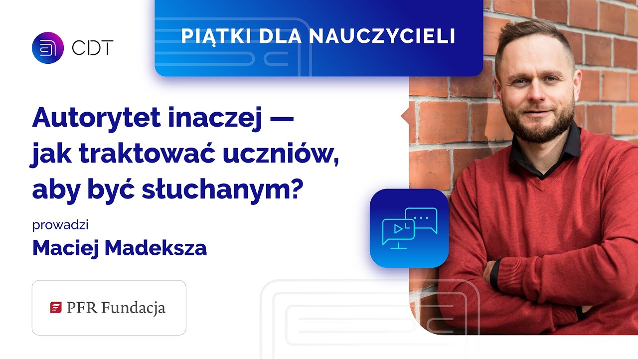 Autorytet inaczej. Jak traktować uczniów, żeby być słuchanym? – Piątki dla nauczycieli #13