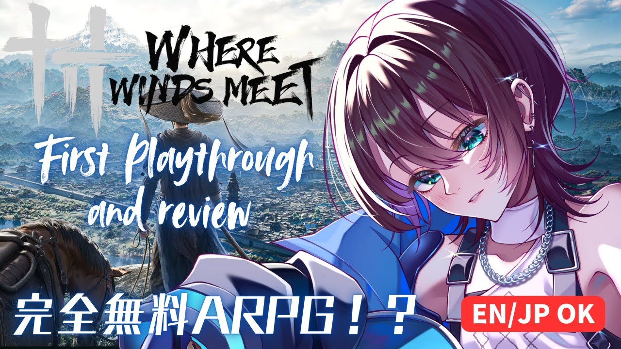 【風燕伝：Where Winds Meet】#1 EN/JP OK  無料武俠ARPG 初見プレイと感想 【機羅ヒカル/個人EN・JPVtuber】