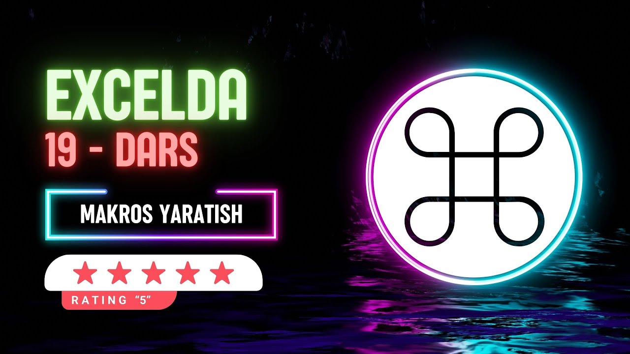 EXCEL 19-DARS || EXCELDA MAKROS YARATISH || EXCEL DASTURIDA VBA OYNASIDA KOD BILAN ISHLASH