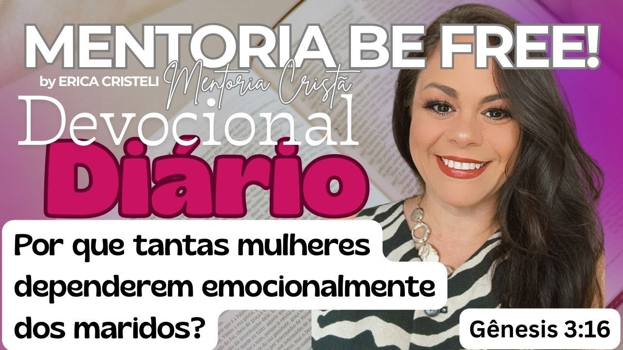DEVOCIONAL - POR QUE TANTAS MULHERES SÃO DEPENDENTES EMOCIONAIS DOS MARIDOS?