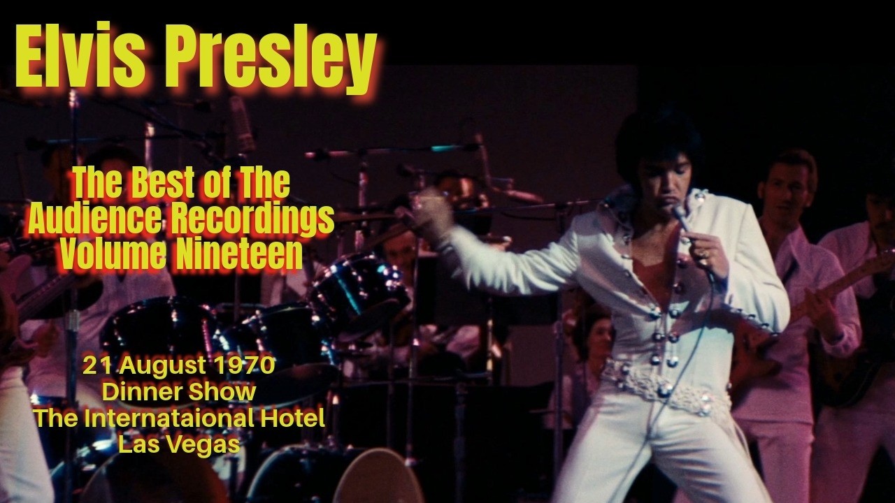 Elvis Presley - The Best of the Audience Recordings Vol.19 - 21 August 1970  Dinner Show - Las Vegas